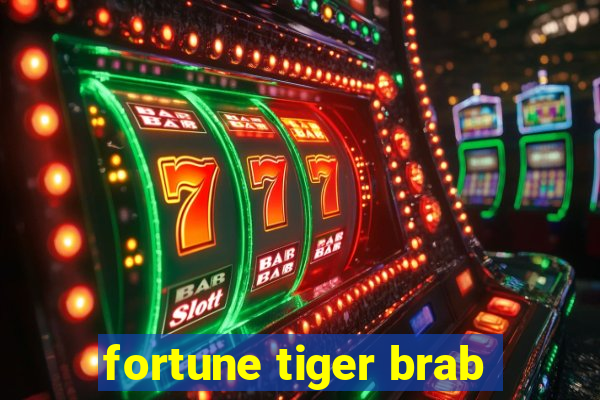 fortune tiger brab